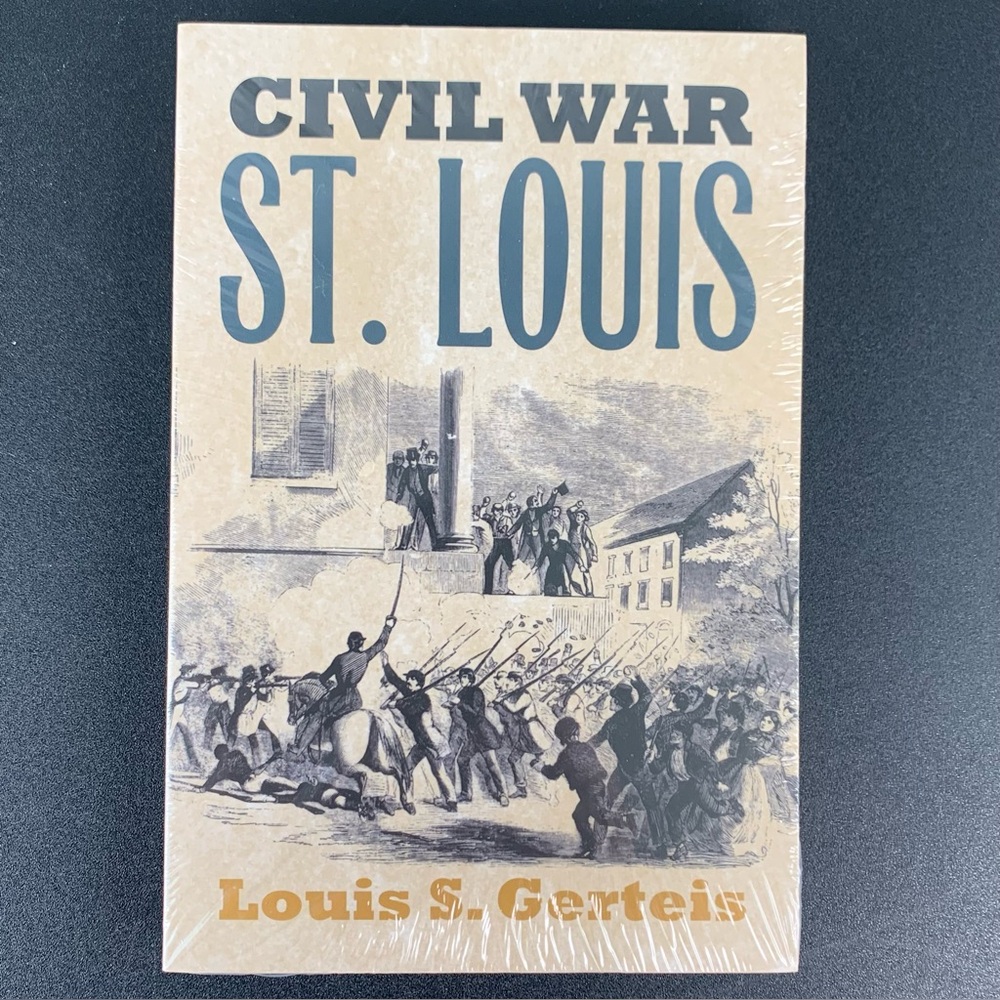 Civil War St. Louis by Louis S. Gerteis. 2001.